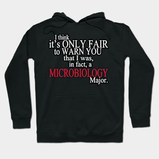 I Think It’s Only Fair To Warn You That I Was, In Fact, A Microbiology Major Hoodie